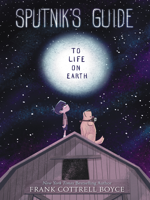 Title details for Sputnik's Guide to Life on Earth by Frank Cottrell Boyce - Available